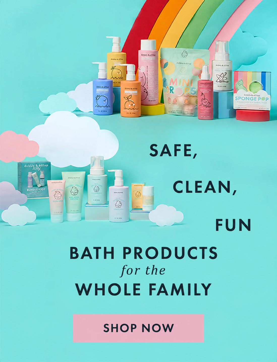 Dabble & Dollop baby and kids bath products displayed with colorful rainbows and clouds. Safe, clean, fun bath products for the whole family. Shop now.